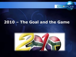 2010 – The Goal and the Game 