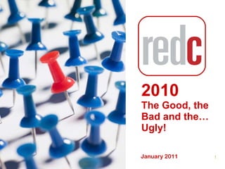 2010  The Good, the Bad and the… Ugly! January 2011 