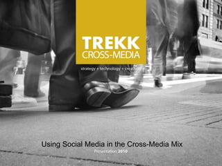 TREADAWAY LEADERSHIP FORUM
                                                 Presentation Title




Using Social Media in the Cross-Media Mix




      Using Social Media in the Cross-Media Mix
                                                                  1
 
