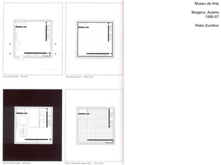 Museu de Arte
Bregenz, Austria
1990-97
Peter Zumthor

 