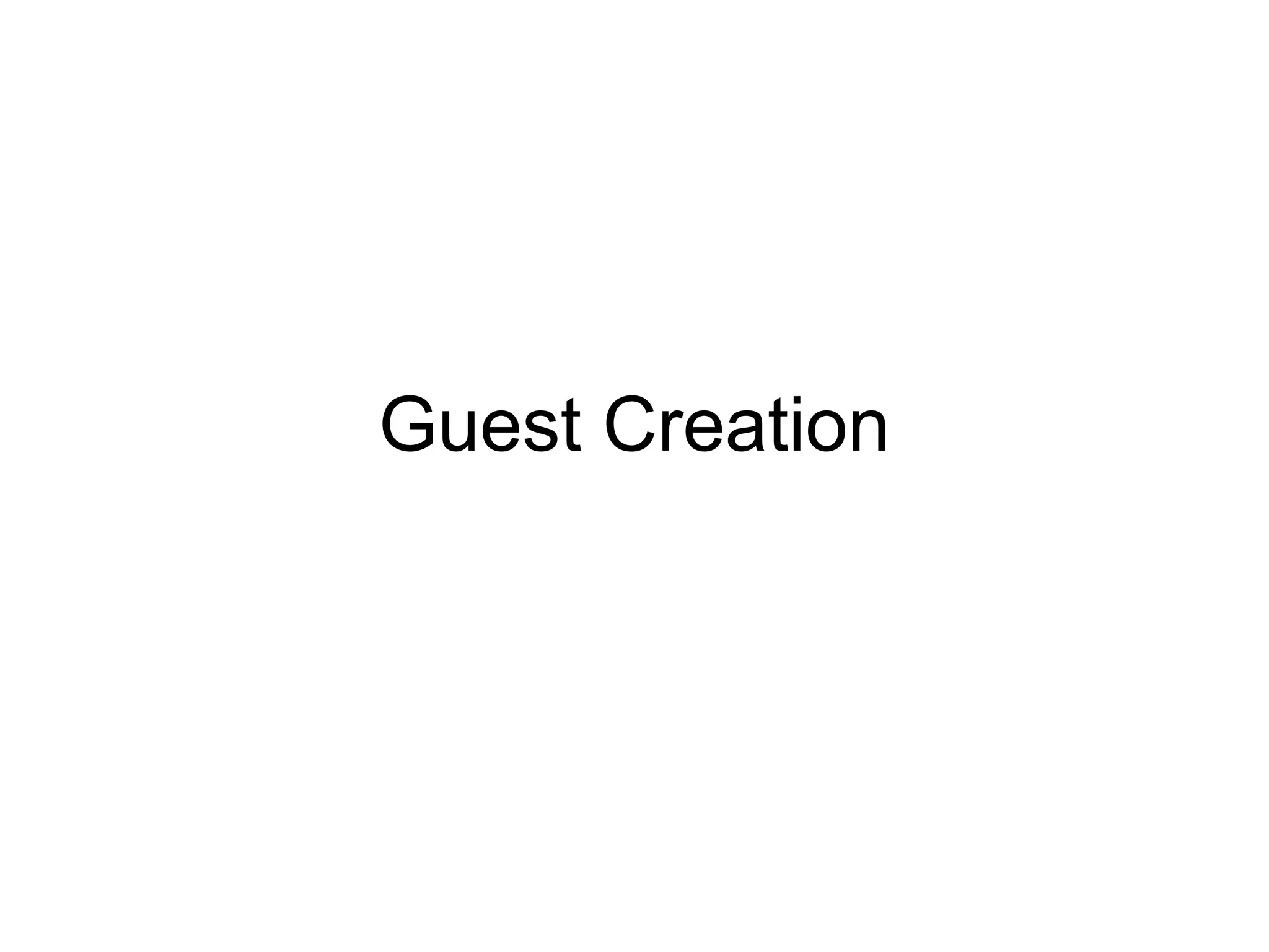 Guest Creation
 