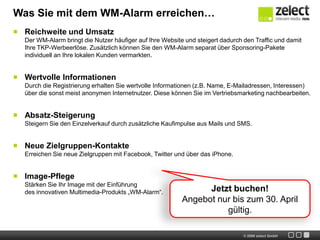 Die iPhone-AppMit der multifunktionaleniPhone-Appist der WM-Alarm überall dabei. So kann der Nutzer komfortabel auf folgende Funktionen  zugreifen: aktuelle Anreißer zu seinen ThemenSpielplan / ErgebnisseOptional: Live-TickerOptional: Public Viewing Tipps auf Basis des aktuellen Standorts