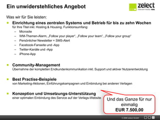 Was Sie mit dem WM-Alarm erreichen…Reichweite und UmsatzDer WM-Alarm bringt die Nutzer häufiger auf Ihre Website und steigert dadurch den Traffic und damit Ihre TKP-Werbeerlöse. Zusätzlich können Sie den WM-Alarm separat über Sponsoring-Pakete individuell an Ihre lokalen Kunden vermarkten.Wertvolle InformationenDurch die Registrierung erhalten Sie wertvolle Informationen (z.B. Name, E-Mailadressen, Interessen) über die sonst meist anonymen Internetnutzer. Diese können Sie im Vertriebsmarketing nachbearbeiten.Absatz-SteigerungSteigern Sie den Einzelverkauf durch zusätzliche Kaufimpulse aus Mails und SMS.Neue Zielgruppen-KontakteErreichen Sie neue Zielgruppen mit Facebook, Twitter und über das iPhone.Image-PflegeStärken Sie Ihr Image mit der Einführungdes innovativen Multimedia-Produkts „WM-Alarm“.Jetzt buchen!Angebot nur bis zum 30. April gültig.