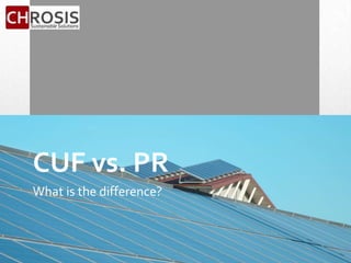 CUF vs. PR
What is the difference?
 
