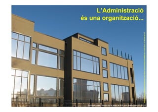 L’Administració
     és una organització...




                                                                                       McHugh Bluff Architectural Reflections www.flickr.com/oceanflynn/2142800130 © ocean.flynn. CC BY-NC-SA 2.0
10     “Participar x crear” Gasteiz-Vitòria, gener de 2010 Jordi Graells Costa. CC BY 3.0
 