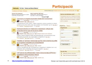 Participació




48   http://compartim.socializame.com   “Participar x crear” Gasteiz-Vitòria, gener de 2010 Jordi Graells Costa. CC BY 3.0
 