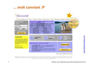 ... molt canviant :P




                                                                                                       www.illicitencounters.com
5                          “Participar x crear” Gasteiz-Vitòria, gener de 2010 Jordi Graells Costa. CC BY 3.0
 