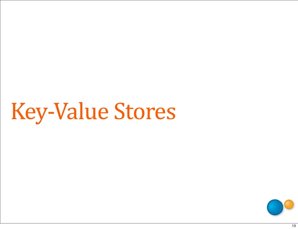 Key­‐Value Stores 13