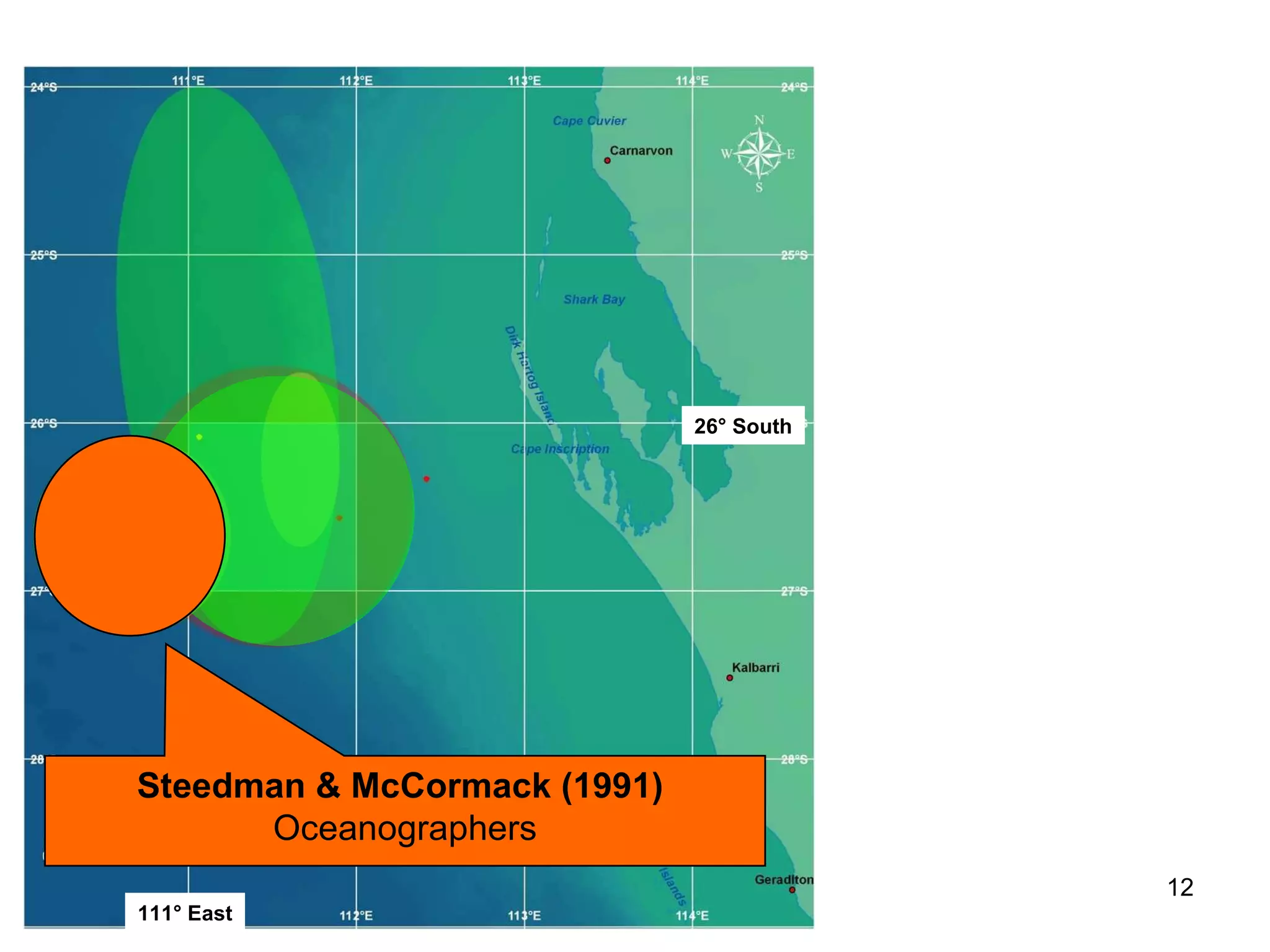 Sources of information for wreck-hunting The variety of evidence available for wreck-hunting is daunting. Shipwrecks typically produce some or all of the following sources of information:  First hand accounts by the Captain, the officers, and the crew,  Navigational charts and records Signal records Lifeboats, Life-rafts, Life-belts, and Flotsam and Jetsam where hind-casting the position of the loss depends on an understanding of oceanography including the action of wind and current Accounts from observers on other vessels or the shore Second hand reviews by naval administrators and courts Historical descriptions and analyses Databases used for Anti-Submarine Warfare , a point highlighted for the first author by research staff at the Woods Hole Oceanographic Institute in Massachusetts during a visit in 1993 