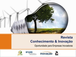 Revista Conhecimento & Inovação Oportunidade para Empresas Inovadoras 