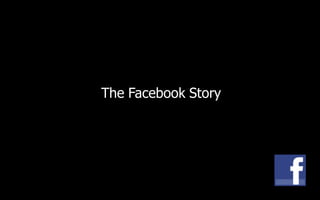 The Facebook Story
 