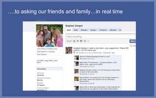 ….to asking our friends and family…in real time
 