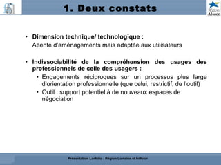 1. Deux constats  <ul><ul><li>Dimension technique/ technologique : </li></ul></ul><ul><ul><li>Attente d’aménagements mais ...