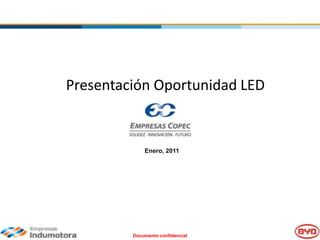 Presentación Oportunidad LED  Enero, 2011 Documento confidencial 