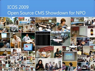 ICOS 2009
Open Source CMS Showdown for NPO
 