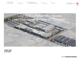 Holger Gast  21.01.2010 Lean bij Bosch Rexroth in Boxtel  - een Engineered to Order (ETO) bedrijf - 