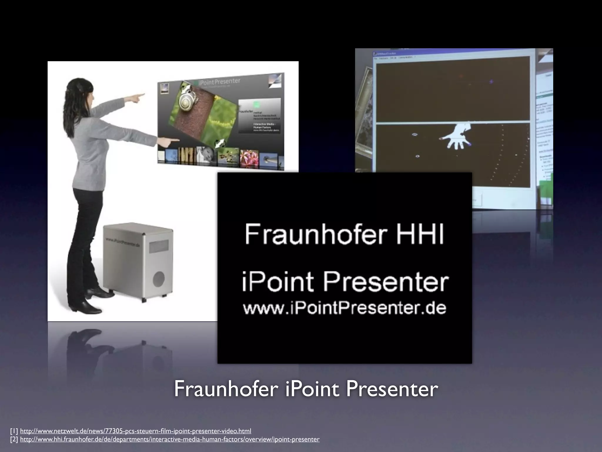 Fraunhofer iPoint Presenter
[1] http://www.netzwelt.de/news/77305-pcs-steuern-ﬁlm-ipoint-presenter-video.html
[2] http://www.hhi.fraunhofer.de/de/departments/interactive-media-human-factors/overview/ipoint-presenter
 