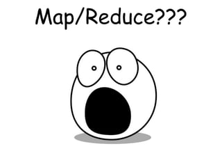 Map/Reduce???
 