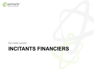 Incitants financiersDe l’aide existe!