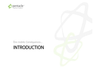 Être mobile: Conséquences…

INTRODUCTION
 