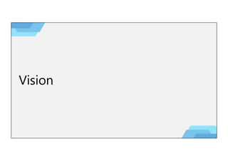 Vision
 