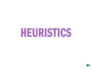 HEURISTICS
 