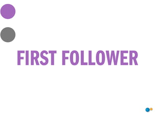 FIRST FOLLOWER
 