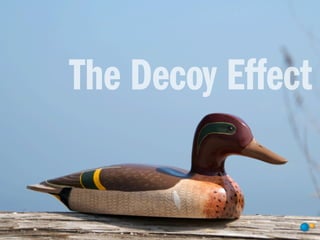 The Decoy Effect
 