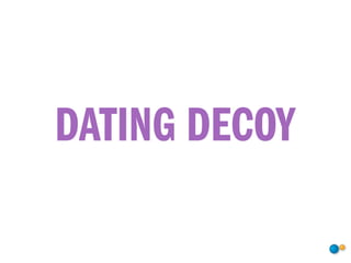 DATING DECOY
 