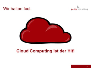 Wir halten festCloud Computing ist der Hit!6