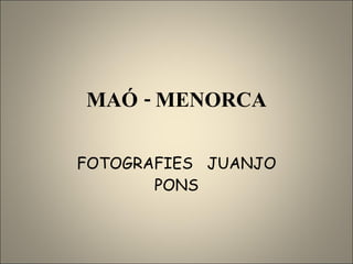 MAÓ - MENORCA FOTOGRAFIES  JUANJO PONS 