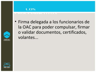 Los procedimientos Firma delegada a los funcionarios de la OAC para poder compulsar, firmar o validar documentos, certificados, volantes... 