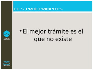 Els procediments El mejor trámite es el que no existe 
