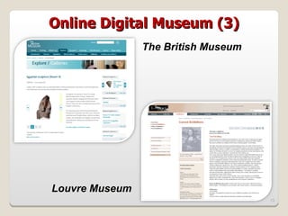 Online Digital Museum (3)
                The British Museum




Louvre Museum
                                     13
 