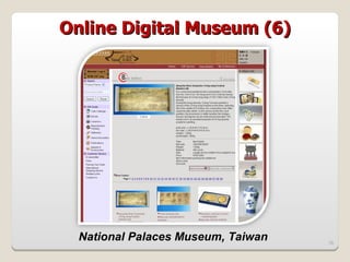 Online Digital Museum (6)




  National Palaces Museum, Taiwan   16
 