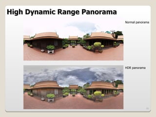 High Dynamic Range Panorama
                              Normal panorama




                              HDR panorama




                                             50
 
