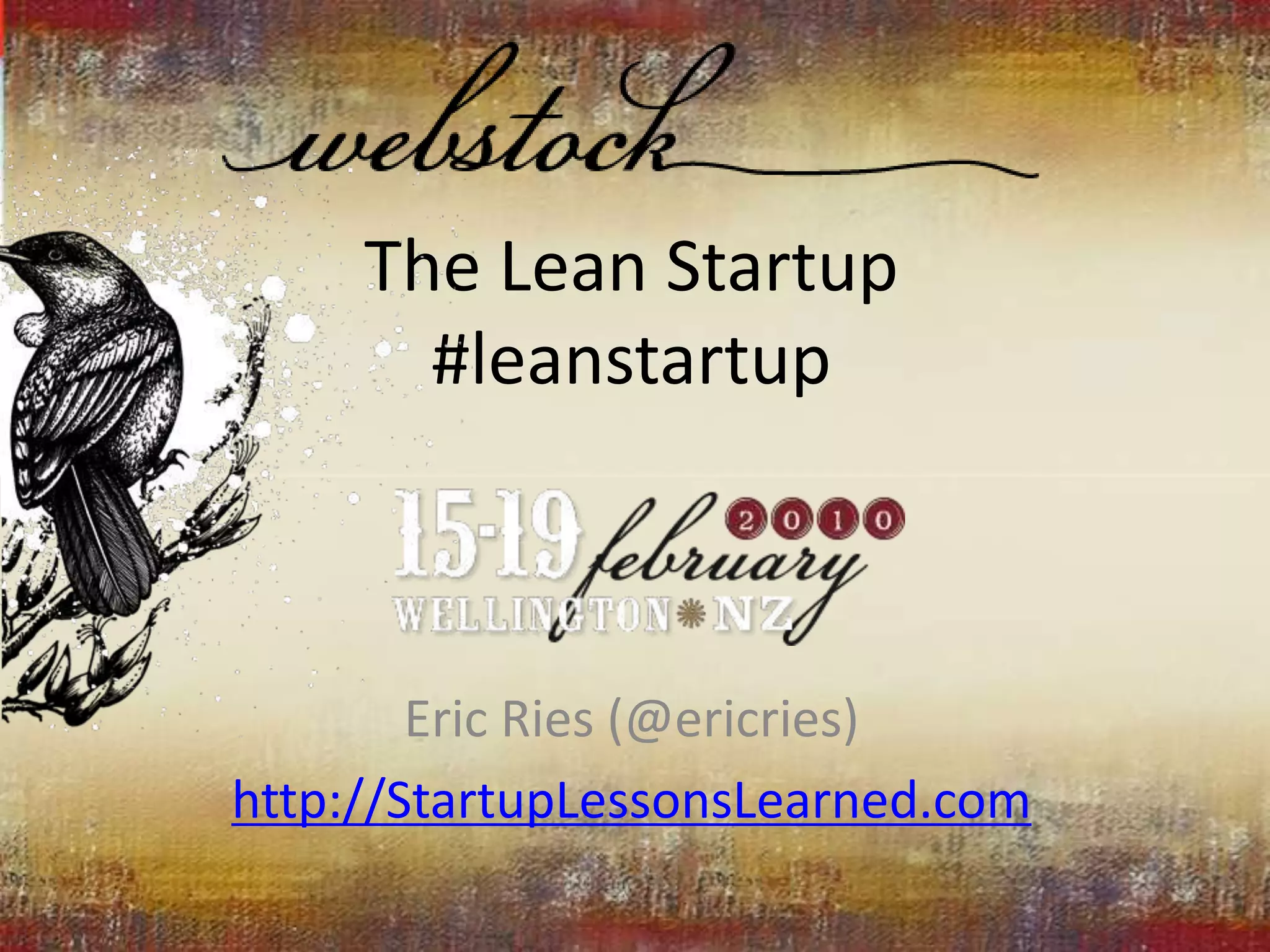 The Lean Startup#leanstartupEric Ries (@ericries)http://StartupLessonsLearned.com