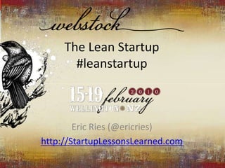 The Lean Startup#leanstartup,[object Object],Eric Ries (@ericries),[object Object],http://StartupLessonsLearned.com,[object Object]