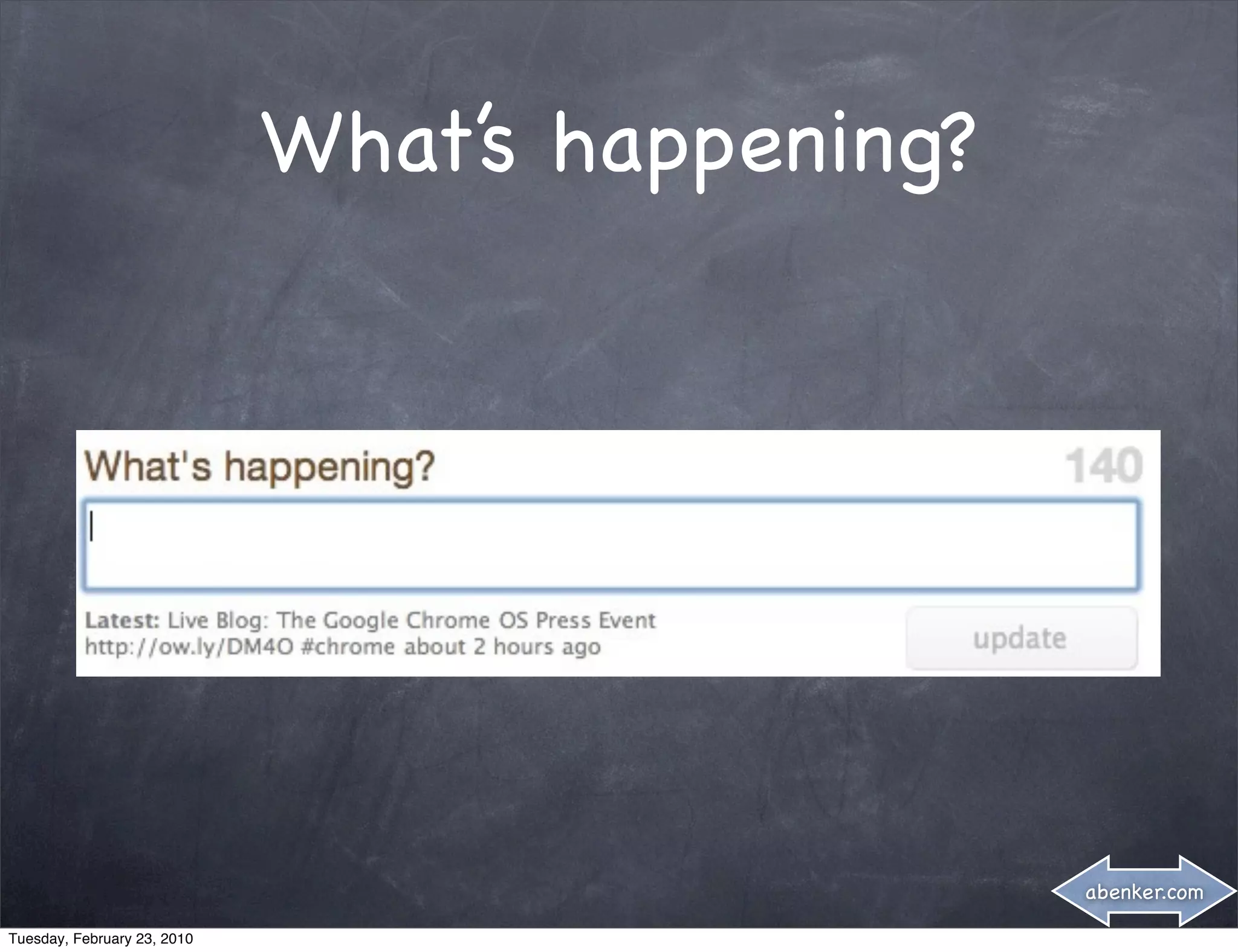 What’s happening?




                                                 abenker.com

Tuesday, February 23, 2010
 