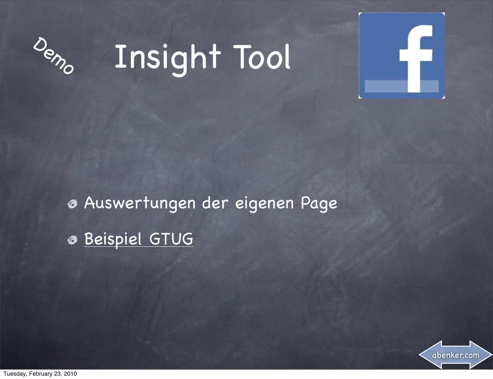 De
            mo                  Insight Tool



                             Auswertungen der eigenen Page

                             Beispiel GTUG




                                                             abenker.com

Tuesday, February 23, 2010
 