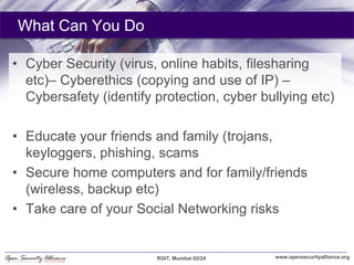 What Can You Do

• Cyber Security (virus, online habits, filesharing
  etc)– Cyberethics (copying and use of IP) –
  Cyber...