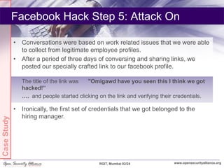 Facebook Hack Step 5: Attack On

             • Conversations were based on work related issues that we were able
        ...