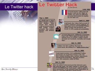 Le Twitter hack




                  RGIT, Mumbai 02/24   www.opensecurityalliance.org
 