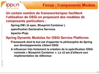 Bundles Les bundles sont les composants à la base de la modularité de OSGi 