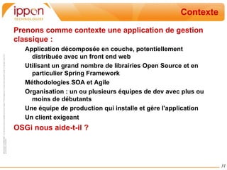 Mais un mécanisme de filtre permet aux bundles clients d'utiliser aussi les property pour sélectionner le ou les services qui les intéressent parmi les différents candidats 