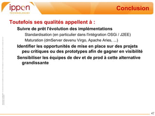 Permet un remplacement dynamique du service : nouvelle implémentation ou nouvelle configuration, etc … 