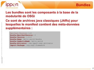 Il est défini par l'OSGi Alliance, consortium d'industriels fondé en 1999 