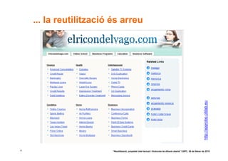 ... la reutilització és arreu




                                                                                                                     http://approbo.citilab.eu
4                        “Reutilització, propietat intel·lectual i llicències de difusió oberta” EAPC, 26 de febrer de 2010
 