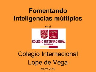 Inteligencias múltiples Colegio Internacional Lope de Vega Marzo 2010 