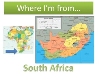 Where I’m from… South Africa 